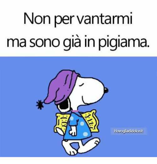 non-per-vantarmi-ma-sono-gia-in-pigiama-hovogliaadidoceit-18694668